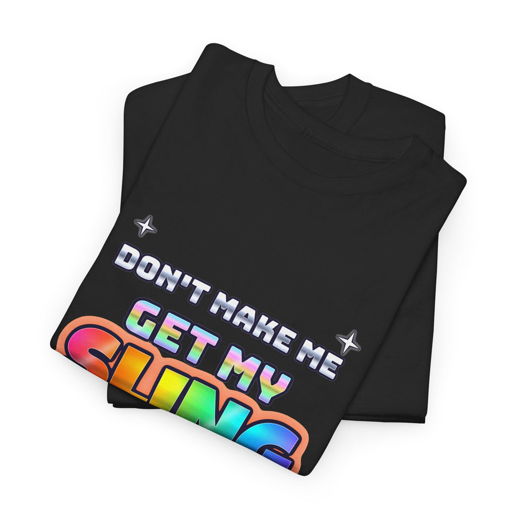 Don’t Make Me Get My Sling — Adult Christian T-Shirt | Black & White