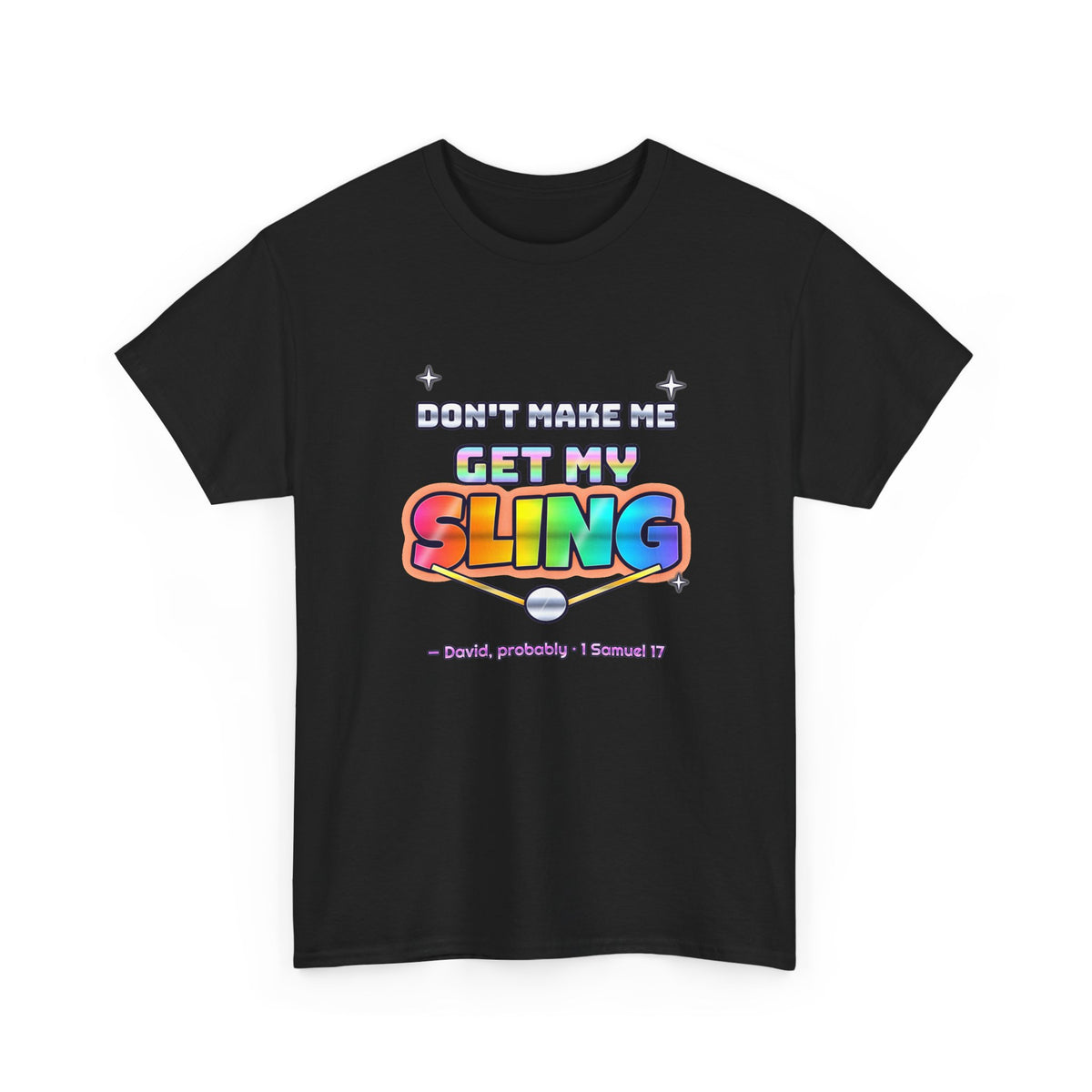 Don’t Make Me Get My Sling — Adult Christian T-Shirt | Black & White