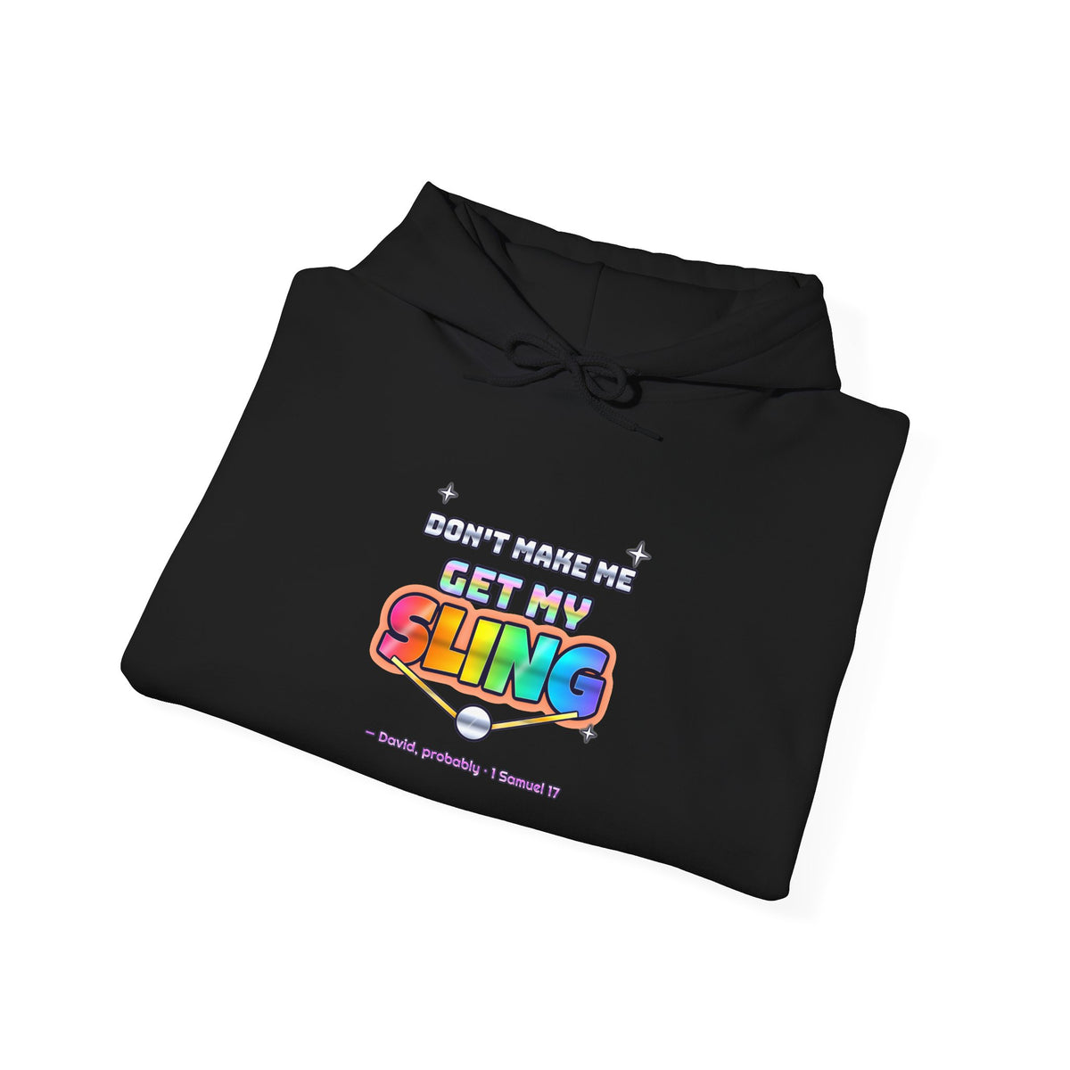 Don’t Make Me Get My Sling — Adult Christian Hoodie | Black & White