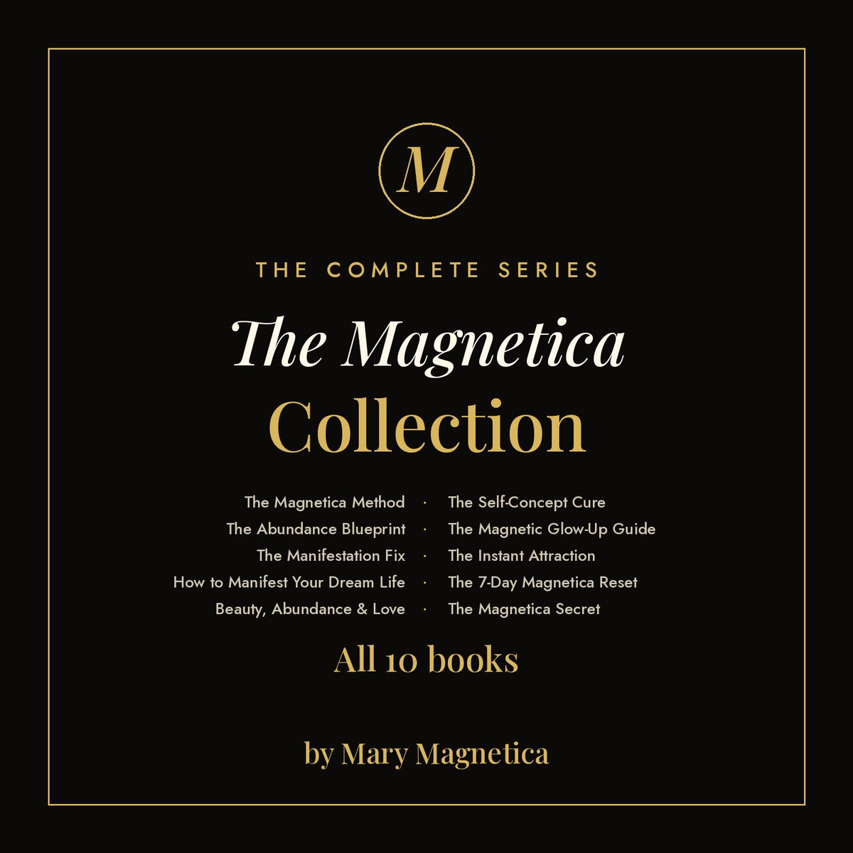 The Magnetica Collection, all 10 books, by Mary Magnetica