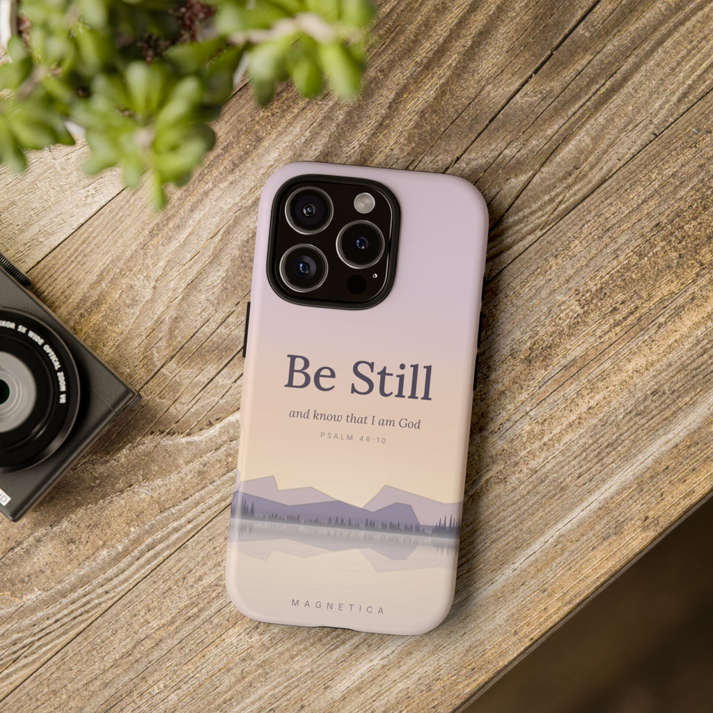 Be Still — Psalm 46:10 Tough Phone Case | iPhone, Samsung & Pixel