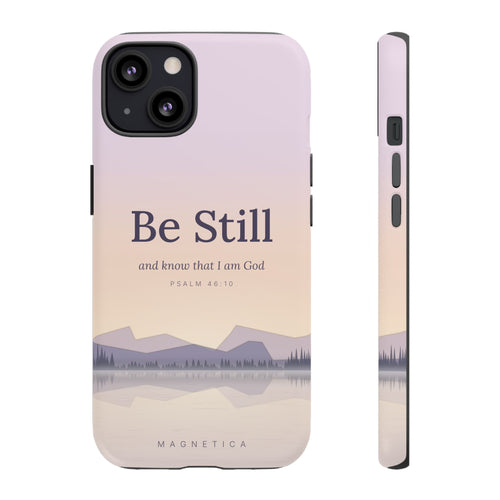 Be Still — Psalm 46:10 Tough Phone Case | iPhone, Samsung & Pixel