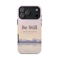 Be Still — Psalm 46:10 Tough Phone Case | iPhone, Samsung & Pixel